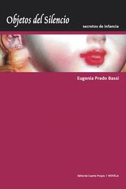 Cover of: Objetos del silencio by Eugenia Prado Bassi