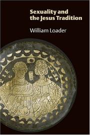 Cover of: Sexuality and the Jesus tradition by William R. G. Loader