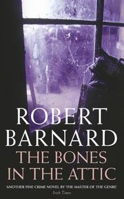 Cover of: The bones in the attic by Robert Barnard, Robert Barnard