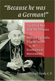 Cover of: Because He Was a German: Cardinal Bea And the Origins of Roman Catholic Engagement in the Ecumenical Movement