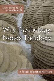 Cover of: Why Psychology Needs Theology by 