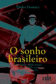 O Sonho Brasileiro by Thales Guaracy