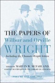 The papers of Wilbur and Orville Wright by Wilbur Wright, Marvin McFarland, Orville Wright