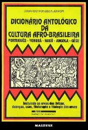 Cover of: Dicionário antológico da cultura afro-brasileira: português-yorubá-nagô-angola-gêge : incluindo as ervas dos orixás, doenças, usos e fitologia das ervas