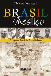 Cover of: Brasil Mestiço - Origens Raciais Brasileiras: Originais Raciais Brasileiras