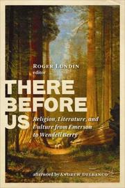 Cover of: There Before Us: Religion, Literature, and Culture from Emerson to Wendell Berry