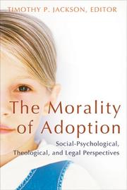 Cover of: The Morality Of Adoption: Social-Psychological, Theological, and Legal Perspectives (Religion, Marriage, and Family)