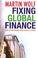Cover of: Fixing global finance