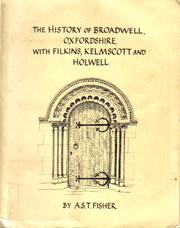 Cover of: The History of Broadwell, Oxfordshire, with Filkins, Kelmscott and Holwell by Arthur Stanley Theodore Fisher
