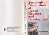 Sociological dimensions of urban housing and development by Dr. Amrish Kumar Saxena