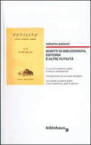 Cover of: Scritti di bibliografia, editoria e altre futilità by Roberto Palazzi