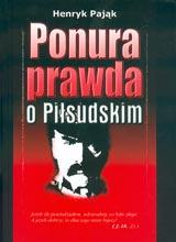 Cover of: Ponura prawda o Józefie Piłsudskim by Henryk Pająk