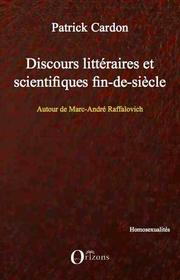 Cover of: Discours littéraires et scientifiques fin-de-siècle: la discussion sur les homosexualités dans la revue Archives d'anthropologie criminelle du Dr Lacassagne, 1886-1914 : autour de Marc-André Raffalovitch