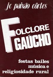 Cover of: Folclore gaúcho: festas, bailes, música e religiosidade rural