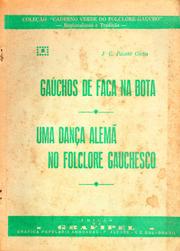 Cover of: Gaúchos de faca na bota.: Uma dança alemã no folclore gauchesco