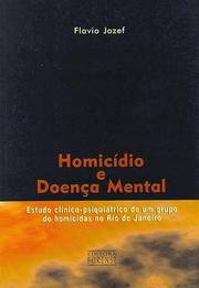 Cover of: Homicídio e doença mental: estudo clínico-psiquiátrico de um grupo de homicidas no Rio de Janeiro