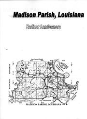 Madison Parish, Louisiana Madison Parish, Louisiana - Earliest Landowners by Richard P. Sevier