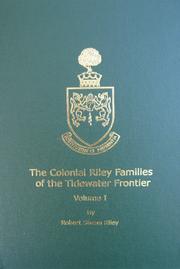 The colonial Riley families of the Tidewater frontier by Robert S. Riley