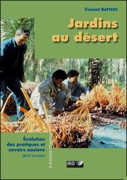 Jardins au désert, Évolution des pratiques et savoirs oasiens, Jérid tunisien by Vincent Battesti