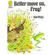Cover of: Better move on, frog!