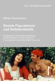 Soziale Figurationen und Selbstentwürfe by Miriam Grossmann