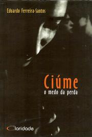 Cover of: Ciúme by Eduardo Ferreira-Santos, Eduardo Ferreira-Santos