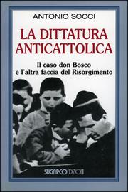 La dittatura anticattolica by Antonio Socci