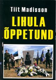 Cover of: Lihula õppetund: Maailma Uue Korra loomine Eestis : ajaloo ümbertegemine ja rahvusluse mahasurumine