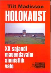 Cover of: Holokaust: XX sajandi masendavaim sionistlik vale