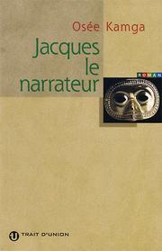 Cover of: Jacques le narrateur: roman