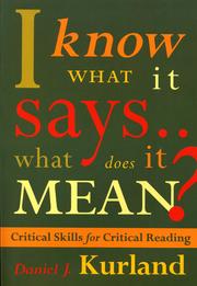 Cover of: I know what it says-- what does it mean?: critical skills for critical reading