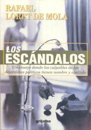 Cover of: Los escándalos: un ensayo donde los culpables de los desórdenes políticos tienen nombre y apellido