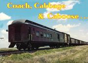 Coach, cabbage & caboose-- Santa Fe mixed train service by John B. McCall
