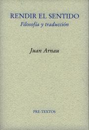 Cover of: Rendir el sentido by Juan Arnau Navarro, Juan Arnau Navarro