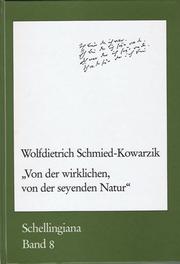 Cover of: Von der wirklichen, von der seyenden Natur: Schellings Ringen um eine Naturphilosophie in Auseinandersetzung mit Kant, Fichte und Hegel