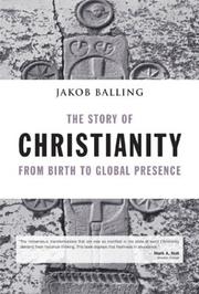 Story of Christianity from Birth to Global Presence by Jakob Balling
