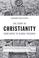 Cover of: The Story of Christianity from Birth to Global Presence