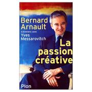 La passion créative by Bernard Arnault