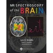 MR spectroscopy of the brain by Lara A. Brandao, Lara A Brandão, Romeu C Domingues