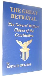 Cover of: The Great Betrayal: The General Welfare Clause of the Constitution