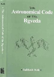 Cover of: The astronomical code of the R̥gveda by Subhash Kak