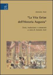 La Vita Getae dell'Historia Augusta by Antonio Aste