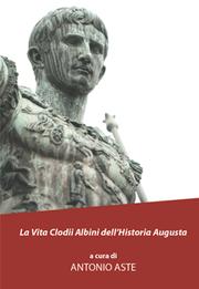 Cover of: La Vita Clodii Albini dell'Historia Augusta: a cura di Antonio Aste