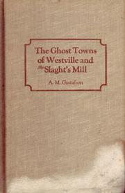 The ghost towns of Westville and Slaght's Mill by A. M. Gustafson