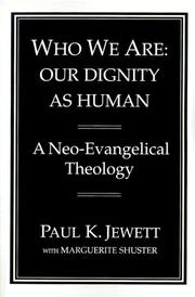 Cover of: Who we are: our dignity as human : a neo-evangelical theology