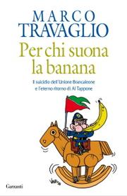 Cover of: Per chi suona la banana: Il suicidio dell'Unione Brancaleone e l'eterno ritorno di Al Tappone