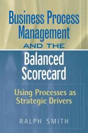 Cover of: Business process management and the balanced scorecard | Ralph F. Smith