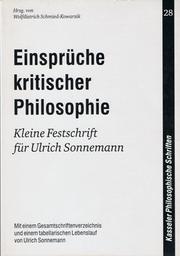Cover of: Einsprüche kritischer Philosophie: Kleine Festschrift für Ulrich Sonnemann : mit einem Gesamtschriftenverzeichnis und einem tabellarischen Lebenslauf von Ulrich Sonnemann