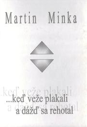 Cover of: ...keď veže plakali a dážď sa rehotal by Martin Minka