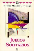 Juegos solitarios by Hector Mendieta y Vega